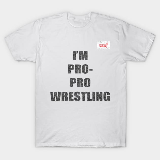 TBT I'm Pro Pro Wrestling T-Shirt by TurnbuckleTabloid